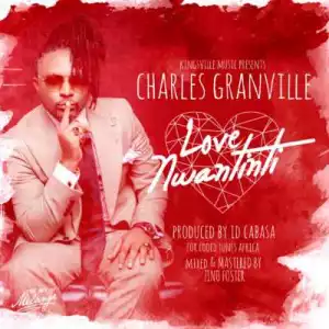 Charles Granville - Love Nwantinti (Prod. ID Cabasa)